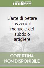 L'arte di petare ovvero il manuale del subdolo artigliere libro