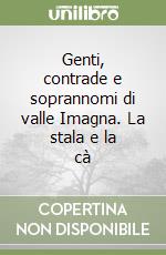 Genti, contrade e soprannomi di valle Imagna. La stala e la cà libro