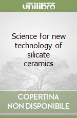 Science for new technology of silicate ceramics libro