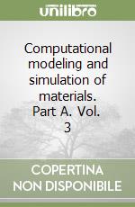 Computational modeling and simulation of materials. Part A. Vol. 3 libro