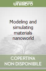 Modeling and simulating materials nanoworld libro