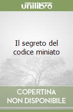 Il segreto del codice miniato libro