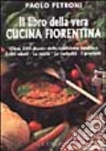 Il libro della vera cucina fiorentina libro