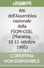 Atti dell'Assemblea nazionale della FIOM-CGIL (Maratea, 10-11 ottobre 1995) libro