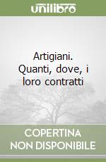 Artigiani. Quanti, dove, i loro contratti libro