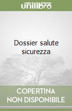 Dossier salute sicurezza