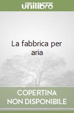La fabbrica per aria libro