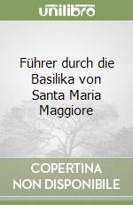 Führer durch die Basilika von Santa Maria Maggiore libro