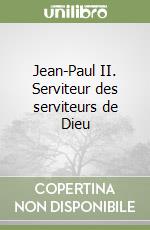 Jean-Paul II. Serviteur des serviteurs de Dieu libro