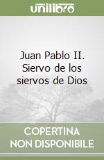 Juan Pablo II. Siervo de los siervos de Dios libro