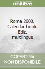 Roma 2000. Calendar book. Ediz. multilingue libro