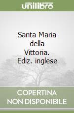 Santa Maria della Vittoria. Ediz. inglese libro