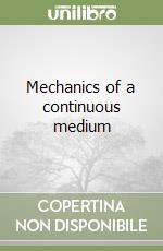 Mechanics of a continuous medium libro