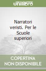 Narratori veristi. Per le Scuole superiori libro