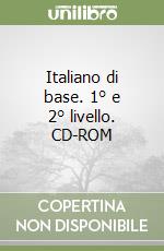 Italiano di base. 1° e 2° livello. CD-ROM libro