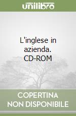 L'inglese in azienda. CD-ROM libro