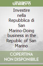 Investire nella Repubblica di San Marino-Doing business in the Republic of San Marino libro