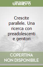 Crescite parallele. Una ricerca con preadolescenti e genitori