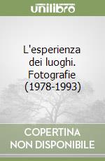 L'esperienza dei luoghi. Fotografie (1978-1993)