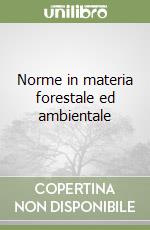 Norme in materia forestale ed ambientale libro