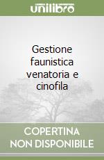 Gestione faunistica venatoria e cinofila libro
