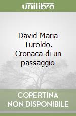 David Maria Turoldo. Cronaca di un passaggio libro