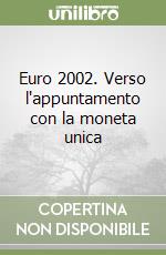 Euro 2002. Verso l'appuntamento con la moneta unica