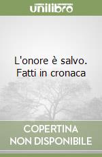 L'onore è salvo. Fatti in cronaca libro