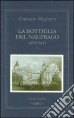 La bottiglia del naufrago. Vol. 1: Appunti 1994-2000