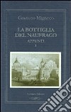 La bottiglia del naufrago. Vol. 1: Appunti 1994-2000 libro