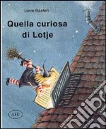 Quella curiosa di Lotje libro