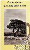 Il campo della madre libro di Ajtmatov Cingiz