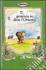 Ti guarisco io, disse l'Orsetto libro