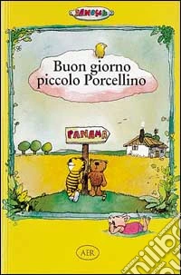 Buon giorno piccolo Porcellino libro