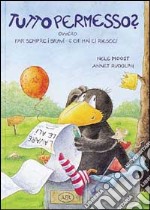 Tutto permesso? Ovvero far sempre i bravi - e chi mai ci riesce! libro