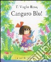 Ti voglio bene, Canguro Blu! Ediz. illustrata libro