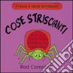 Cose striscianti libro