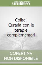 Colite. Curarla con le terapie complementari libro