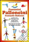 Fantastici palloncini libro di Menafro Roberto Michelotto Paolo
