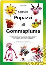 Costruire pupazzi di gommapiuma libro