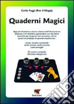 Quaderni magici. Appunti illustrati su alcuni classici dell'illusionismo: corde, monete, bussolotti, carte normali, coniche e svengali. Ediz. illustrata libro