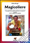 Magicoliere. Come impiegare la magia del gioco per promuovere meravigla e benessere nel bambino ricoverato in ospedale libro di Magri Mirko