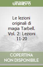 Le lezioni originali di magia Tarbell. Vol. 2: Lezioni 11-20 libro