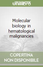 Molecular biology in hematological malignancies (1) libro