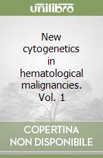 New cytogenetics in hematological malignancies. Vol. 1 libro