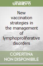 New vaccination strategies in the management of lymphoproliferative disorders libro