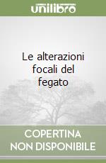 Le alterazioni focali del fegato libro