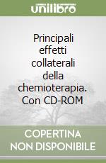 Principali effetti collaterali della chemioterapia. Con CD-ROM