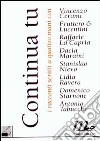 Continua tu. I racconti scritti a quattro mani con... Cerami, Fruttero & Lucentini, La Capria, Maraini, Nievo, Ravera, Starnone, Tabucchi libro