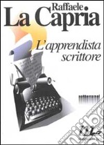 L'apprendista scrittore. Dieci saggi in forma di racconto libro